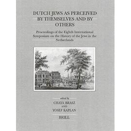 Dutch Jews as Perceived by Themselves and by Others: Proceedings of the Eighth International Symposium on the History of the Jews in the Netherlands