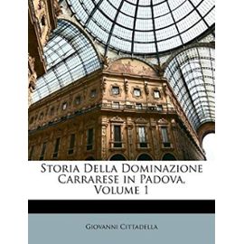 Storia Della Dominazione Carrarese in Padova, Volume 1 - Cittadella, Giovanni