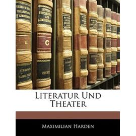 Literatur Und Theater - Maximilian Harden