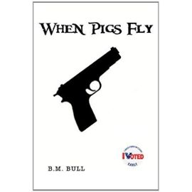 When Pigs Fly - B. M. Bull