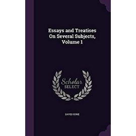 Essays and Treatises on Several Subjects; Volume 1 - David Hume