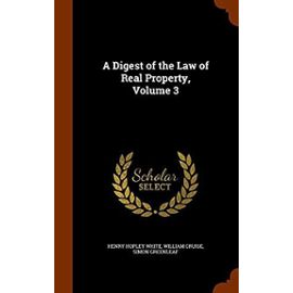 A Digest of the Law of Real Property, Volume 3 - Greenleaf, Simon