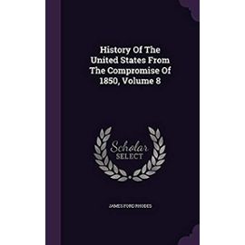 History of the United States from the Compromise of 1850; Volume 8 - Rhodes, James Ford