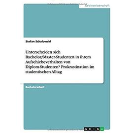 Unterscheiden sich Bachelor/Master-Studenten in ihrem Aufschiebeverhalten von Diplom-Studenten? Prokrastination im studentischen Alltag - Stefan Schalowski