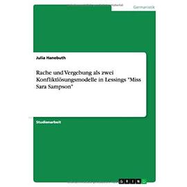 Rache und Vergebung als zwei Konfliktlösungsmodelle in Lessings "Miss Sara Sampson - Julia Hanebuth