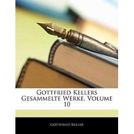 Gottfried Kellers Gesammelte Werke, Volume 10
