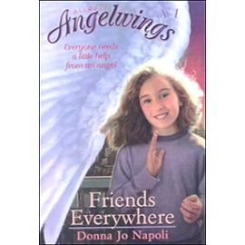 Friends Everywhere (Angelwings) - Donna Jo Napoli