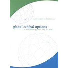 Global Ethical Options: In the Tradition of Mohandas Karamchand Gandhi, Martin Luther King, Jr., and Daisaku Ikeda - N. Radhakrishnan