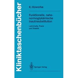 Funktionelle, Nahe-Normoglykämische Insulinsubstitution: Lehrinhalte, Praxis und Didaktik (Kliniktaschenbücher) - Kinga Howorka