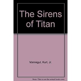 The Sirens Of Titan - Kurt, Jr. Vonnegut
