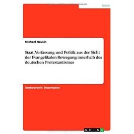 Staat, Verfassung und Politik aus der Sicht der Evangelikalen Bewegung innerhalb des deutschen Protestantismus - Michael Hausin