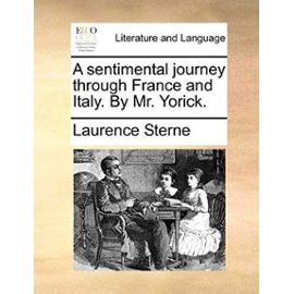 A Sentimental Journey Through France and Italy. by Mr. Yorick. - Laurence Sterne