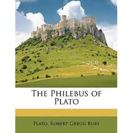 The Philebus of Plato - Bury, Robert Gregg