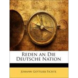Reden an Die Deutsche Nation - Fichte, Johann Gottlieb