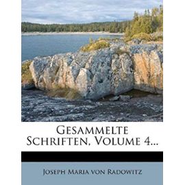 Gesammelte Schriften, Volume 4... - Joseph Maria Von Radowitz