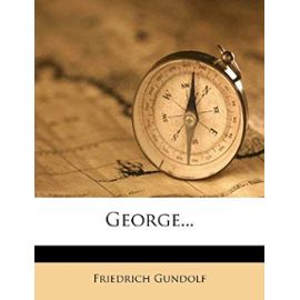 George... - Friedrich Gundolf