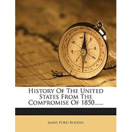 History of the United States from the Compromise of 1850...... - Rhodes, James Ford