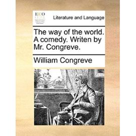 The Way of the World. a Comedy. Writen by Mr. Congreve. - William Congreve