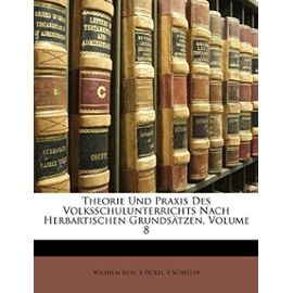 Theorie Und Praxis Des Volksschulunterrichts Nach Herbartischen Grundsatzen, Volume 8 - Rein, Wilhelm
