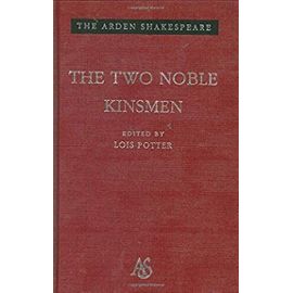 "The Two Noble Kinsmen": Third Series (Arden Shakespeare.Third Series) (The Arden Shakespeare) - William Shakespeare