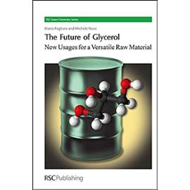 The Future of Glycerol: New Usages for a Versatile Raw Material (Green Chemistry Series) - Pagliaro, Mario