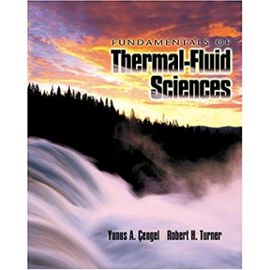 Fundamentals of Thermal-Fluid Sciences (Mcgraw-Hill Series in Mechanical Engineering) - Cengel, Yunus A.