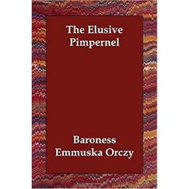 The Elusive Pimpernel - Orczy Emmuska