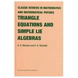 Triangle Equations and Simple Lie Algebras (Classic Reviews in Mathematics and Mathematical Physics) - V G Drinfield