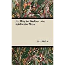 Der Ring Des Gauklers - Ein Spiel in Vier Akten - Max Halbe