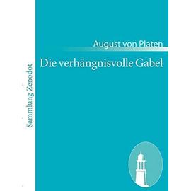 Die verhängnisvolle Gabel - August Von Platen