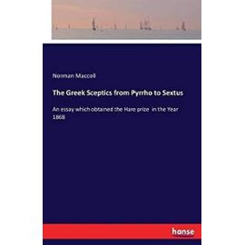 The Greek Sceptics from Pyrrho to Sextus - Norman Maccoll