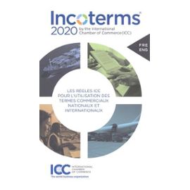 Incoterms 2020 - Les Règles Icc Pour L'utilisation Des Termes Commerciaux Nationaux Et Internationaux