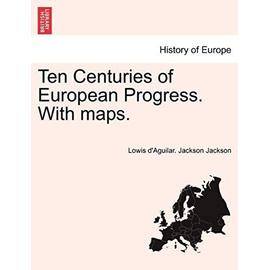 Ten Centuries of European Progress. with Maps. - Jackson, Lowis D