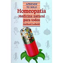 Homeopatia/Homeopathy: Medicina Natural Para Todos (Aprende Tu Solo) - Gerhard Leibold