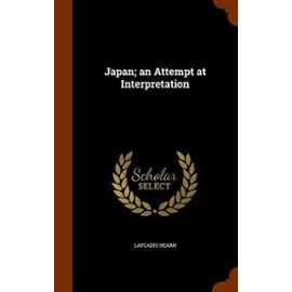 Japan; An Attempt at Interpretation - Hearn, Lafcadio