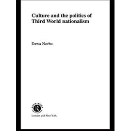 Culture and the Politics of Third World Nationalism - Dawa Norbu