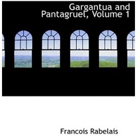 Gargantua and Pantagruel, Volume 1 - Fran??Ois Rabelais
