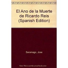 El Ano de la Muerte de Ricardo Reis (Spanish Edition) - José Saramago