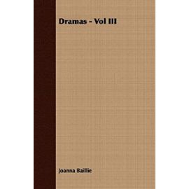 Dramas - Vol III - Joanna Baillie
