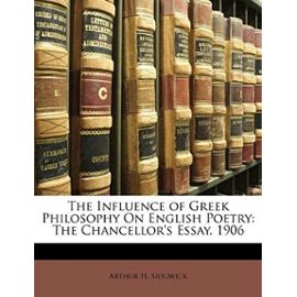 The Influence of Greek Philosophy on English Poetry: The Chancellor's Essay, 1906 - Sidgwick, Arthur H