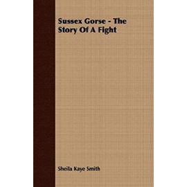 Sussex Gorse - The Story Of A Fight - Sheila Kaye Smith