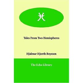 Tales From Two Hemispheres - Hjalmar Hjorth Boyesen