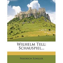 Wilhelm Tell: Schauspiel - Friedrich Schiller