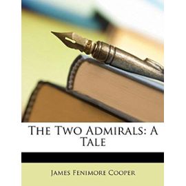 The Two Admirals: A Tale - James Fenimore Cooper
