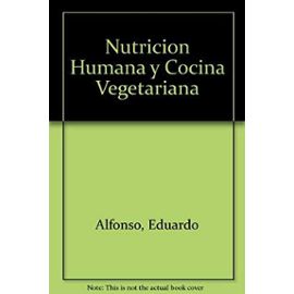 Nutricion Humana y Cocina Vegetariana - Eduardo Alfonso