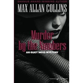 Murder by the Numbers (Eliot Ness Novel) - Collins, Max Allan