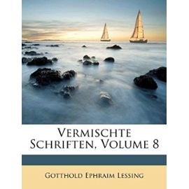 Vermischte Schriften, Volume 8 - Gotthold Ephraim Lessing