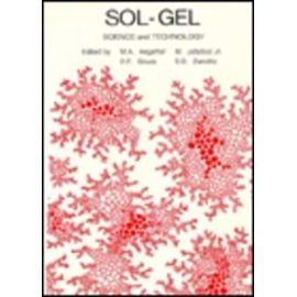 Sol-Gel: Science and Technology: Proceedings of the Winter School on Glasses and Ceramics from Gels, Sao Carlos (Sp), Brazil, 1 - Michel A. Aegerter