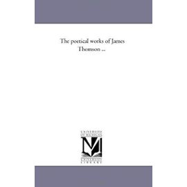 The Poetical Works of James Thomson ... - James Thomson