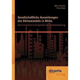 Gesellschaftliche Auswirkungen des Klimawandels in Afrika: Die klimatische Vulnerabilität der Sahelbevölkerung - Björn Schüler